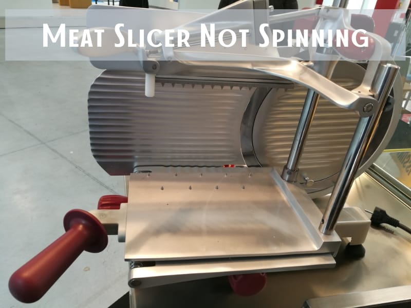 Meat Slicer Not Spinning