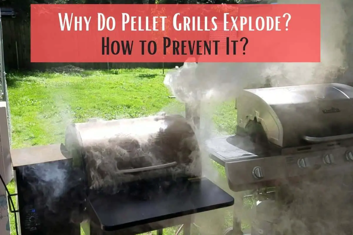 Why Do Pellet Grills Explode and How to Prevent It